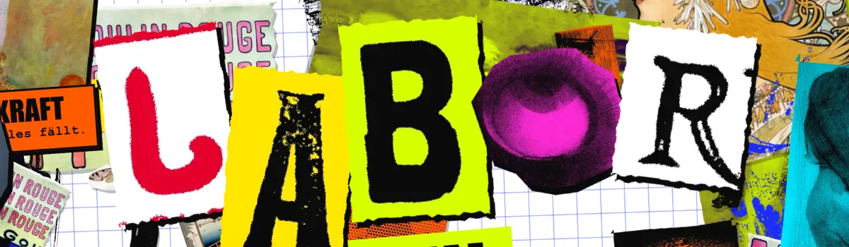 Das Wort Labor, zusammengesetzt aus ausgeschnittenen Buchstaben alter Plakate, mitten in einer bunten Collage